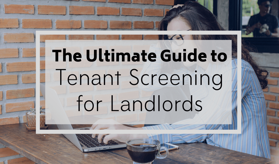 The Ultimate Guide to Tenant Screening for Landlords