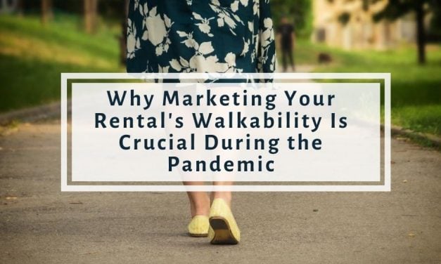 Why Marketing Your Rental’s Walkability Is Crucial During (and Post) Pandemic