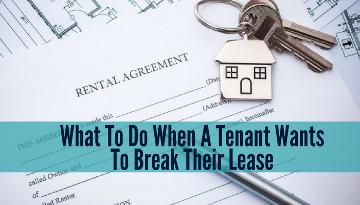 What To Do When A Tenant Wants To Break Their Lease