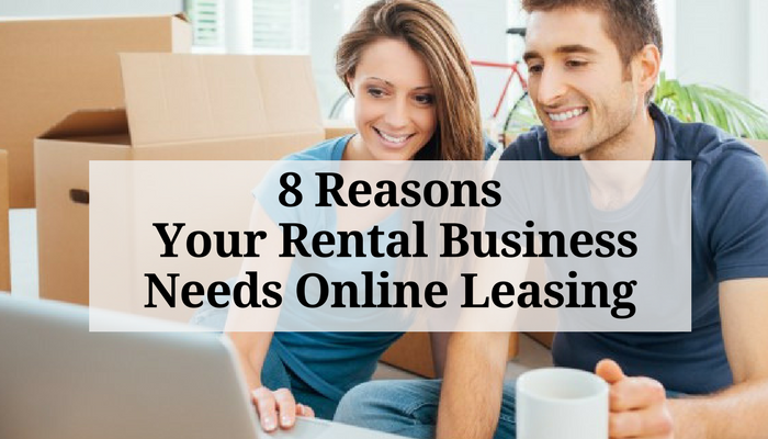8 Reasons Your Rental Business Needs Online Leasing
