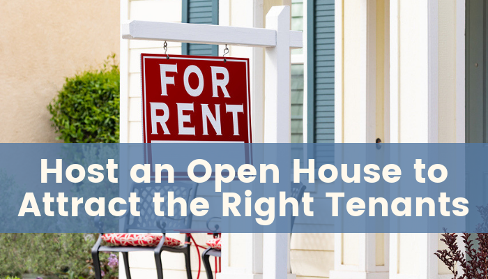 Host an Open House to Attract the Right Tenants