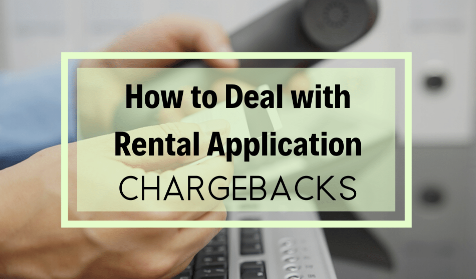 How To Deal With Rental Application Chargebacks