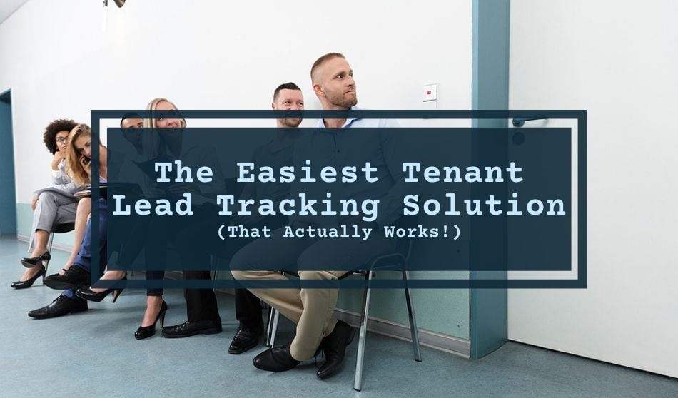 The Easiest Tenant Lead Tracking Solution (That Actually Works!)