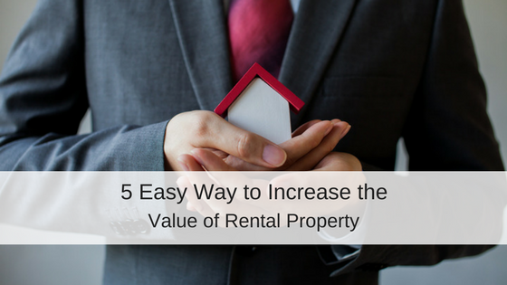 5 Easy Ways to Increase the Value of Rental Property