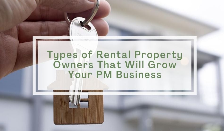Types of Rental Property Owners That Will Grow Your PM Business