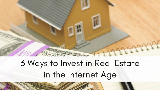 6 Simple Ways to Invest in Real Estate in the Internet Age