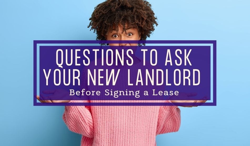 Questions to Ask Your New Landlord – Before Signing a Lease
