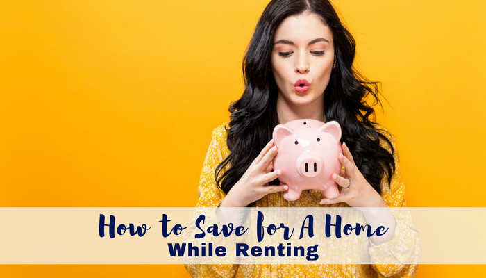 How to Save for A Home While Renting