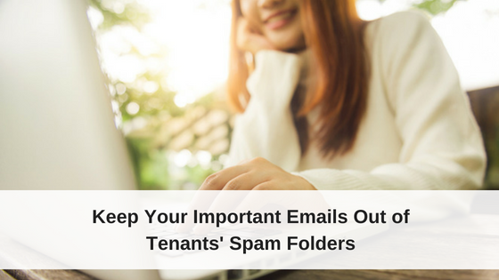 Keep Your Important Emails Out of Tenants’ Spam Folders