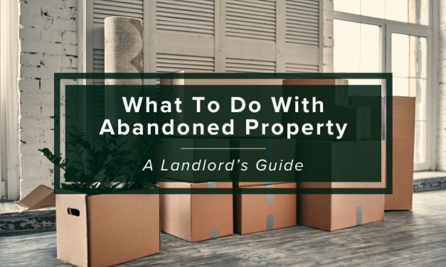 What To Do with Abandoned Property | A Landlord’s Guide