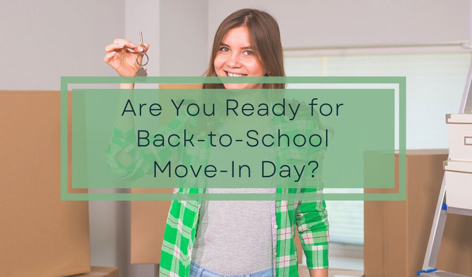 Are You Ready for Back-to-School Move-In Day?