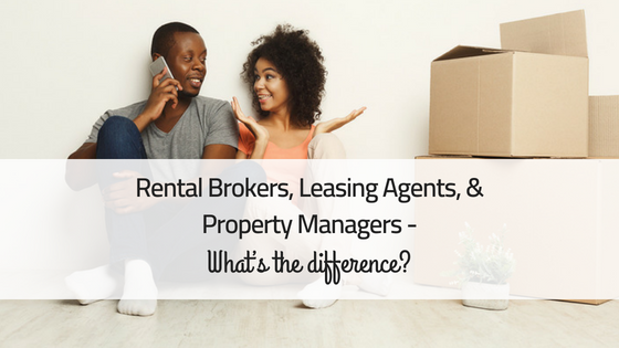 Rental Brokers, Leasing Agents, and Property Managers – What’s the difference?