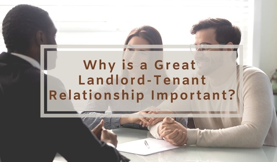 Why is Having a Great Landlord-Tenant Relationship Important?