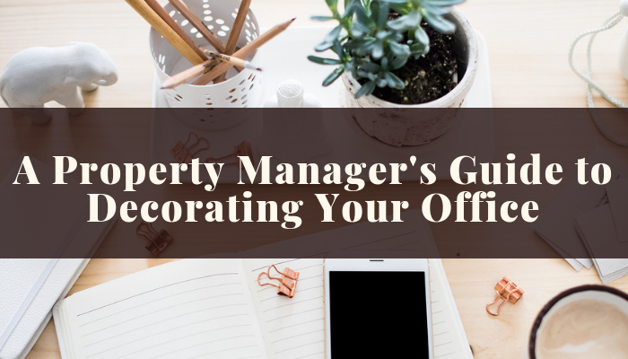A Property Manager’s Guide to Decorating Your Office