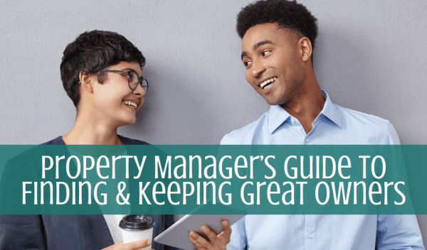 Property Manager’s Guide to Finding and Keeping Great Owners