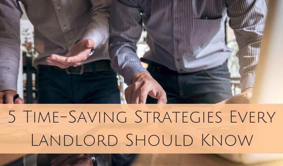 5 Time-Saving Strategies Every Landlord Should Know