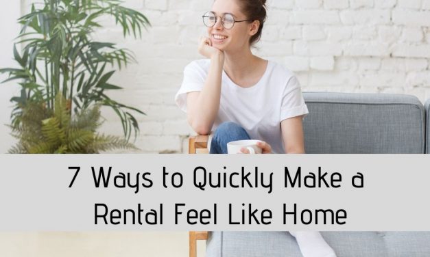 7 Ways to Quickly Make a Rental Feel Like Home