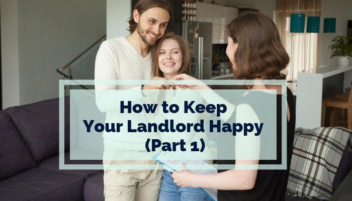 How to Keep Your Landlord Happy (Part 1)