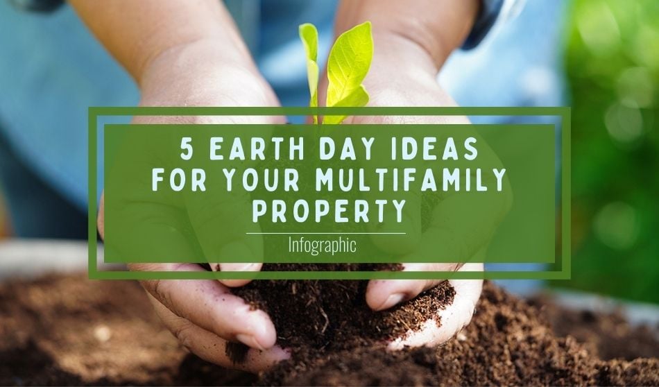 5 Earth Day Ideas for Your Multifamily Property- Infographic