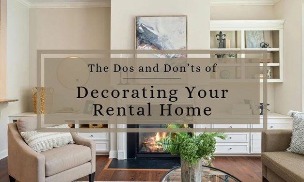 The Dos and Don’ts of Decorating Your Rental Home