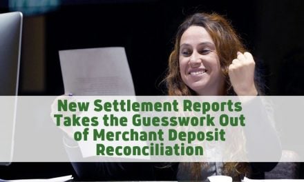 New Settlement Reports Takes the Guesswork Out of Merchant Deposit Reconciliation