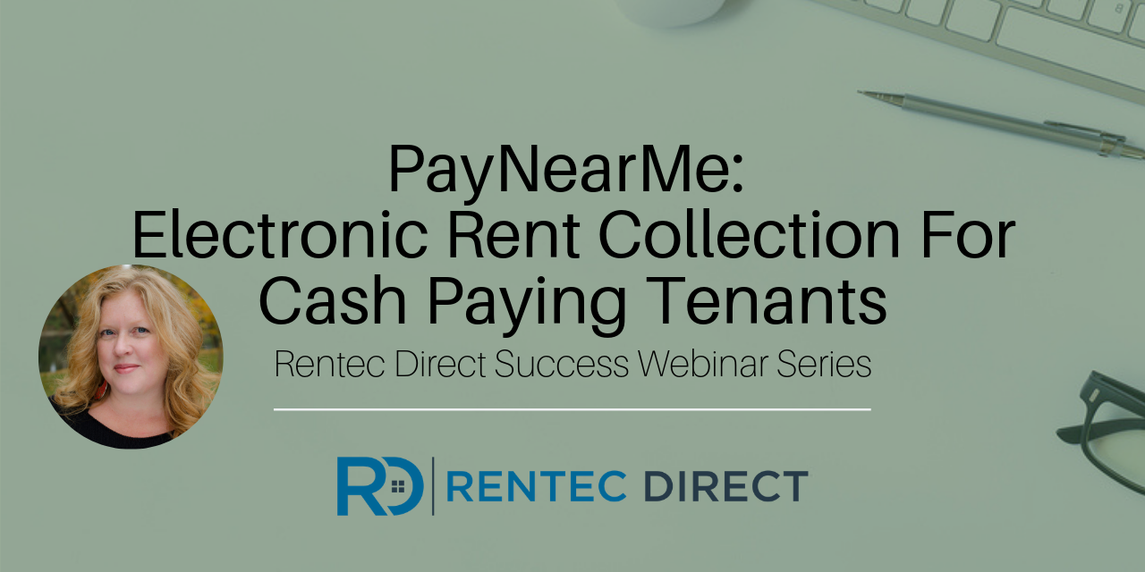 Webinar Recap: PayNearMe- Electronic Rent Collection For Cash Paying Tenants
