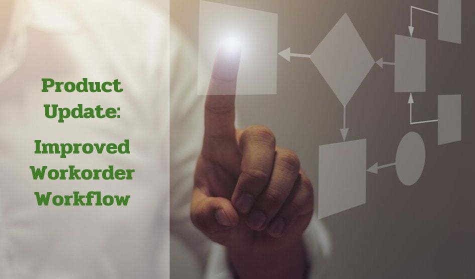 Product Update: Improved Workorder Workflow