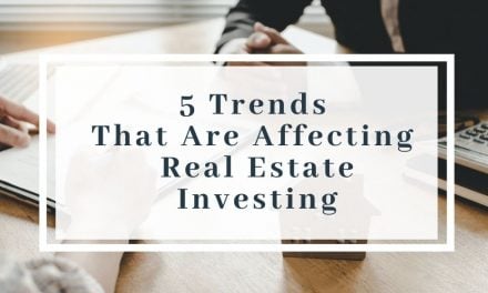 5 Trends That Are Affecting Real Estate Investing