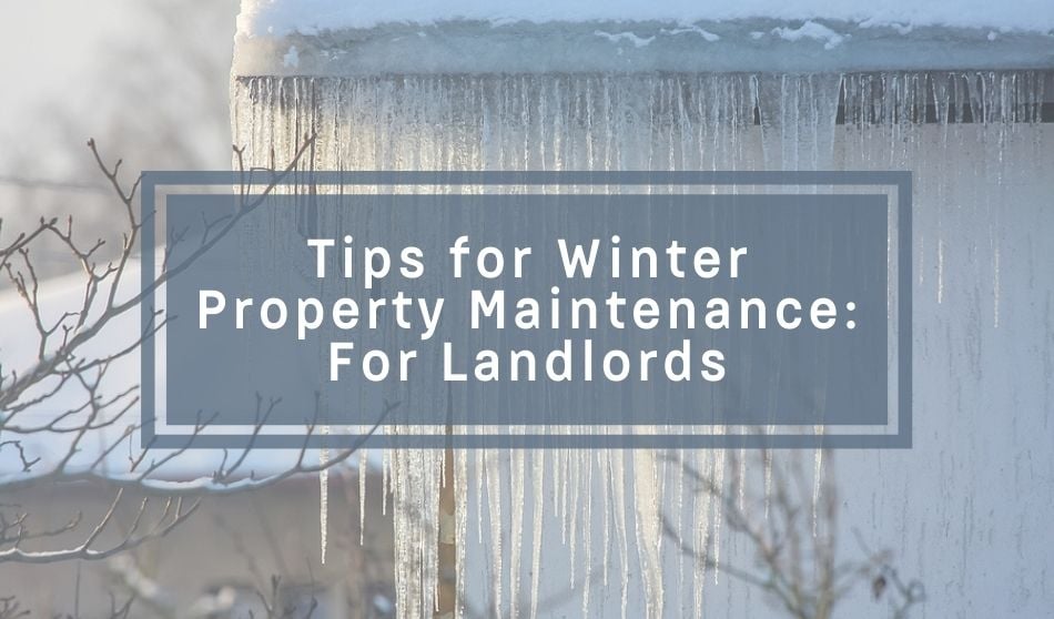 Tips for Winter Property Maintenance: For Landlords