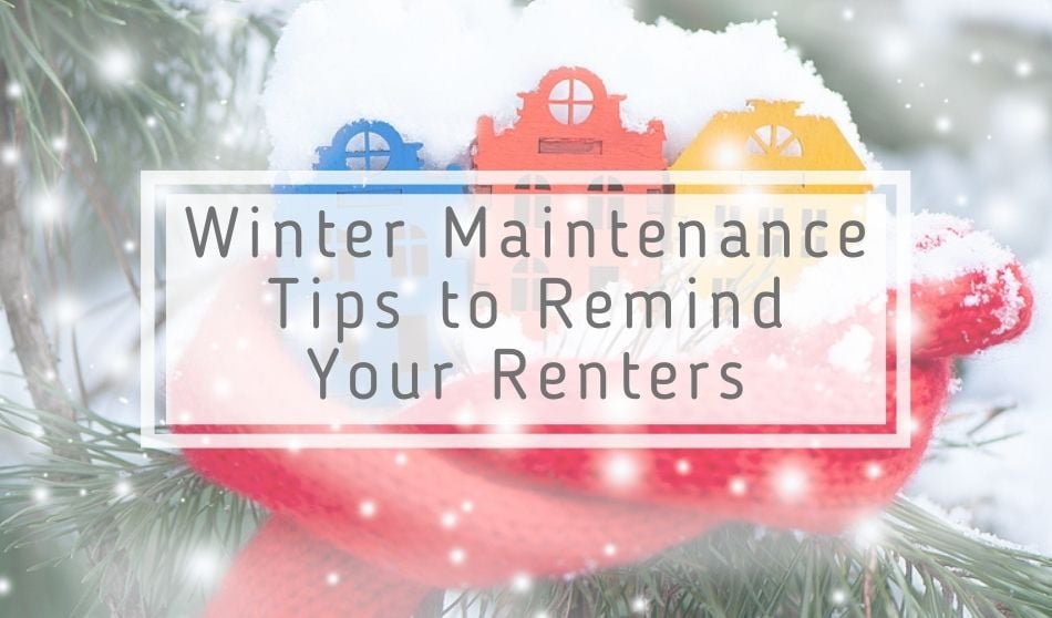 Winter Maintenance Tips to Remind Your Renters