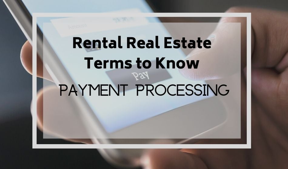 Rental Real Estate Terms to Know: Payment Processing