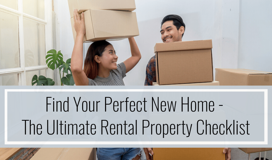 Find Your Perfect New Home – The Ultimate Rental Property Checklist