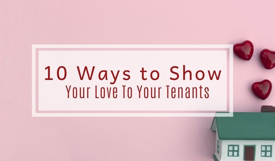 10 Ways to Show Your Love To Your Tenants