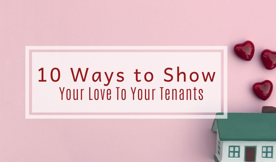 10 Ways to Show Your Love To Your Tenants
