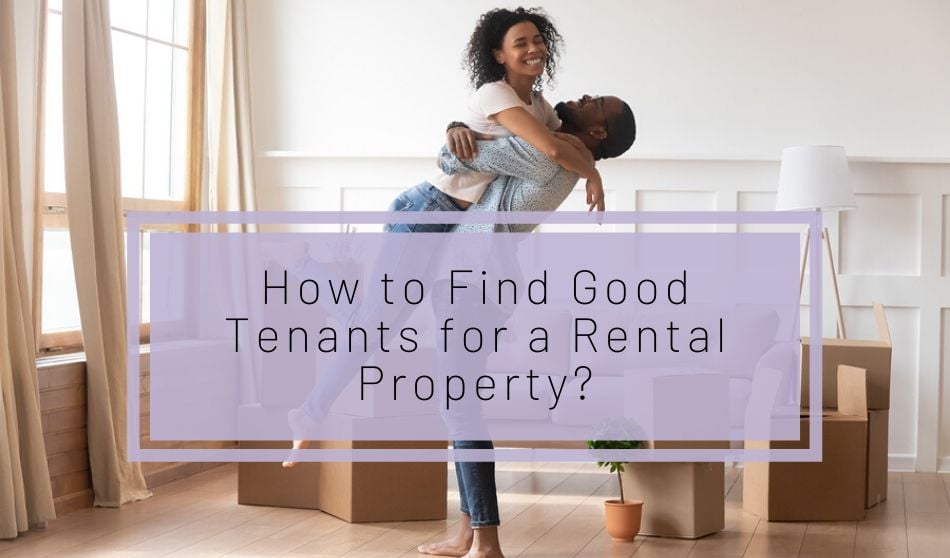 How to Find Good Tenants for a Rental Property?