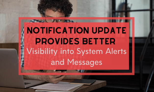 Notification Update Provides Better Visibility into System Alerts and Messages