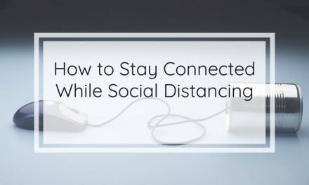 How to Stay Connected While Social Distancing