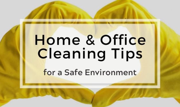 Home and Office Cleaning Tips for a Safe Environment