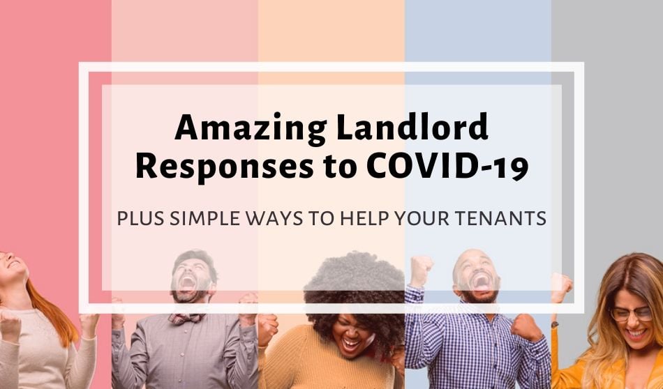Amazing Landlord Responses to COVID-19 Plus Simple Ways to Help Your Tenants