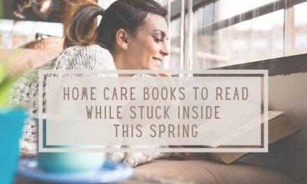 Best Home Care Books to Read While Stuck Inside This Spring