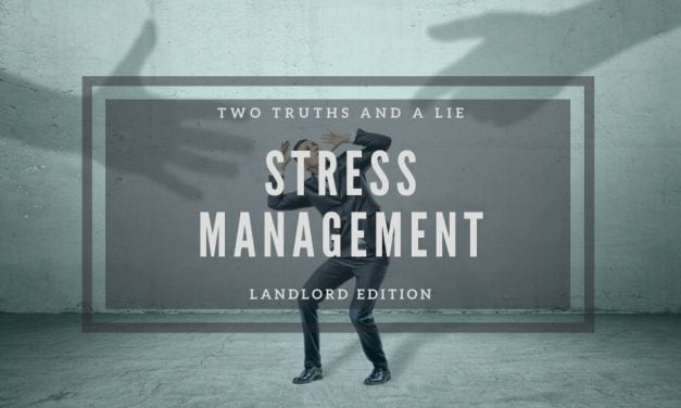 Two Truths and a Lie about Stress Management: Landlord Edition