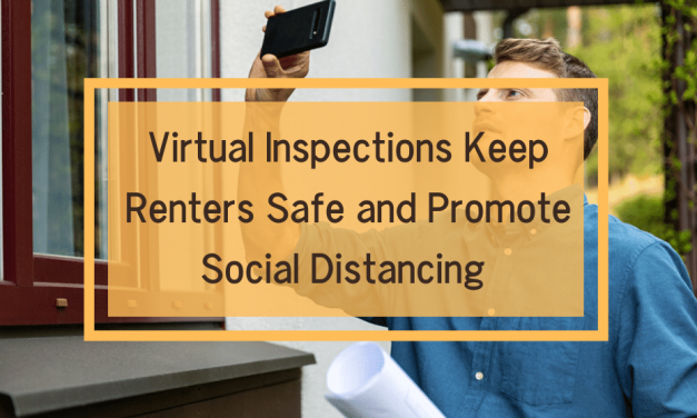 Virtual Inspections Keep Renters Safe and Promote Social Distancing in Rental Properties