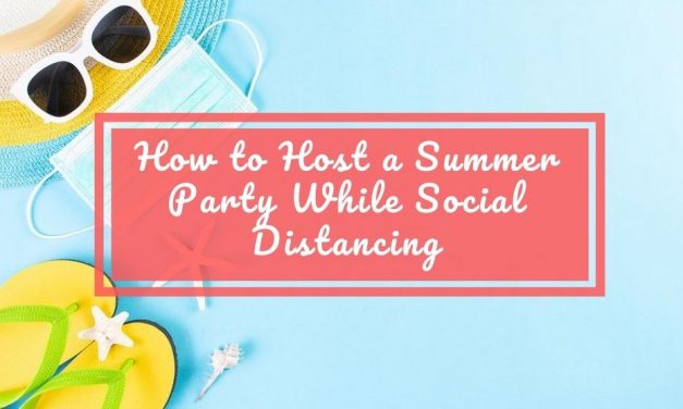 How to Host a Summer Party While Social Distancing