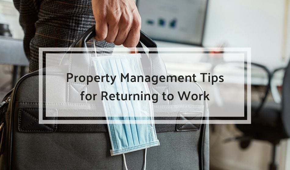 Property Management Tips for Returning to Work