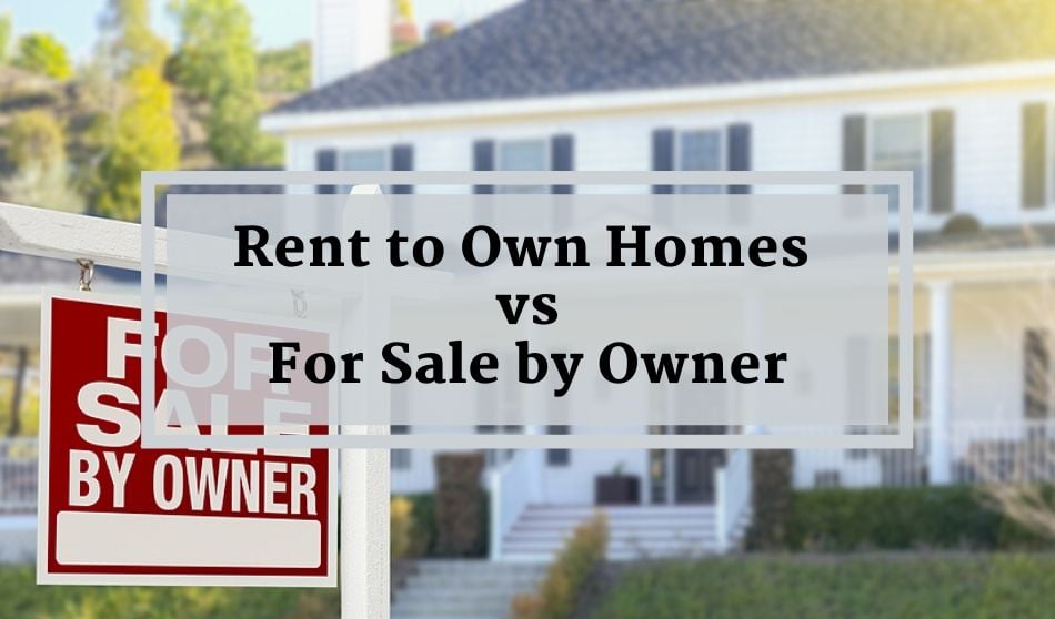 Rent to Own Homes vs. For Sale by Owner