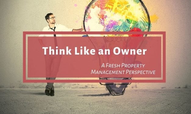 Best Tip For Property Management Growth | Think Like an Owner