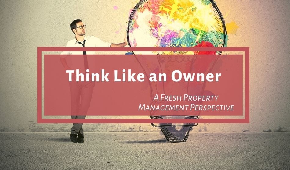 Best Tip for Property Management Growth Think Like an Owner