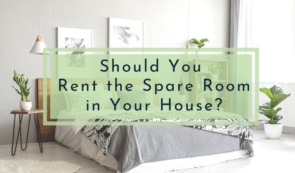 Should You Rent Out the Spare Room in Your House?