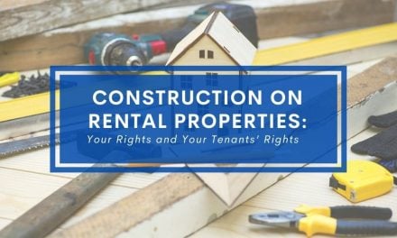 Construction on Rental Properties: Your Rights and Your Tenants’ Rights