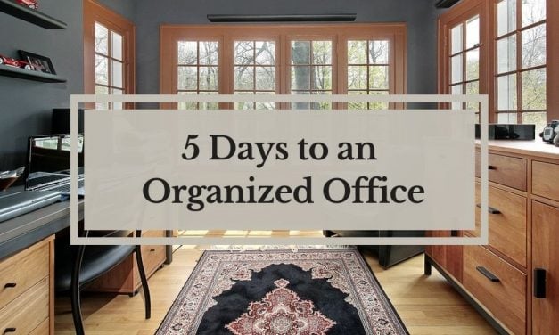 Tips and Tricks | 5 Days to an Organized Office